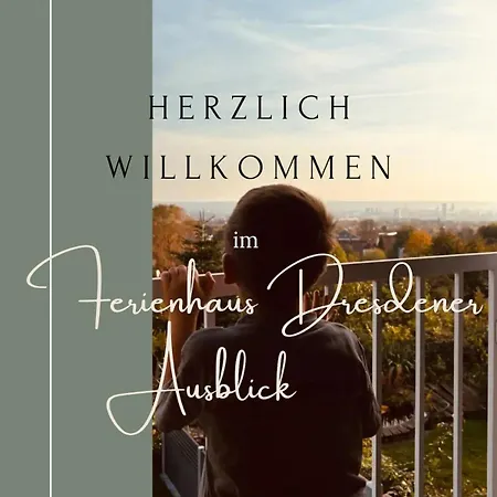 Dresdener Ausblick Ferienhaus Dresden